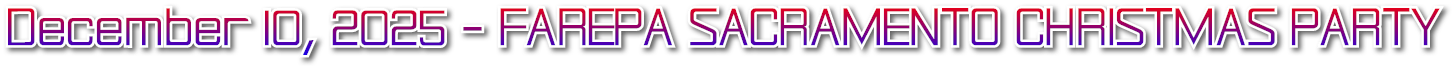 December 10, 2025 - FAREPA SACRAMENTO CHRISTMAS PARTY December 10, 2025 - FAREPA SACRAMENTO CHRISTMAS PARTY