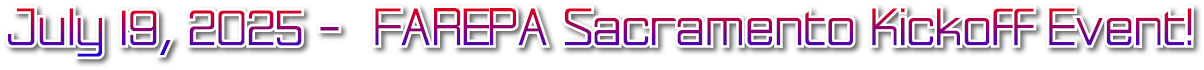July 19, 2025 - FAREPA Sacramento Kickoff Event! July 19, 2025 - FAREPA Sacramento Kickoff Event!