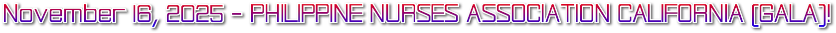 November 16, 2025 - PHILIPPINE NURSES ASSOCIATION CALIFORNIA (GALA)! November 16, 2025 - PHILIPPINE NURSES ASSOCIATION CALIFORNIA (GALA)!