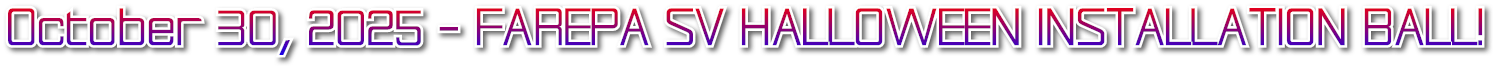 October 30, 2025 - FAREPA SV HALLOWEEN INSTALLATION BALL! October 30, 2025 - FAREPA SV HALLOWEEN INSTALLATION BALL!