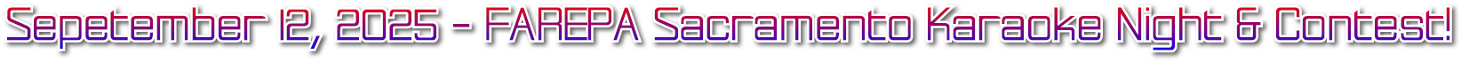 Sepetember 12, 2025 - FAREPA Sacramento Karaoke Night & Contest! Sepetember 12, 2025 - FAREPA Sacramento Karaoke Night & Contest!
